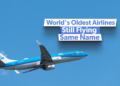 Aviation Archeology: The Five Oldest Airlines Still Flying Under Their Original Banners